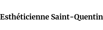 Esthéticienne Saint-Quentin